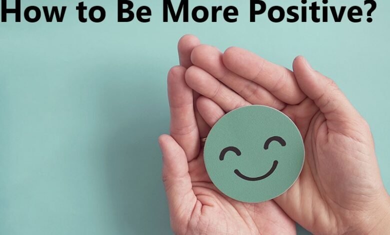 How to Be More Positive